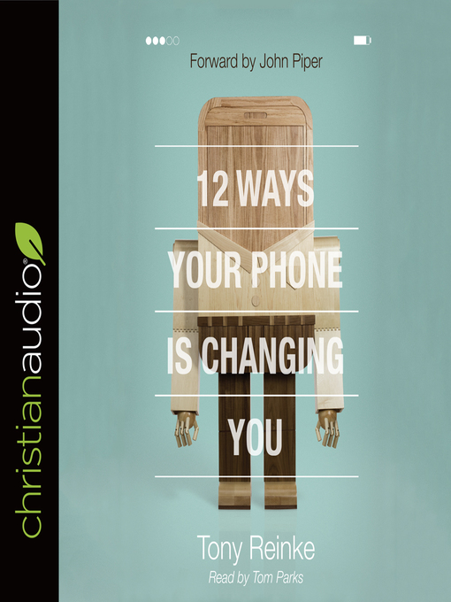 Title details for 12 Ways Your Phone Is Changing You by Tony Reinke - Wait list